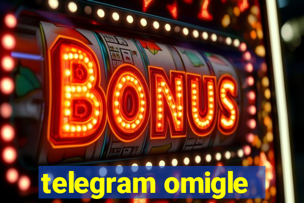 telegram omigle